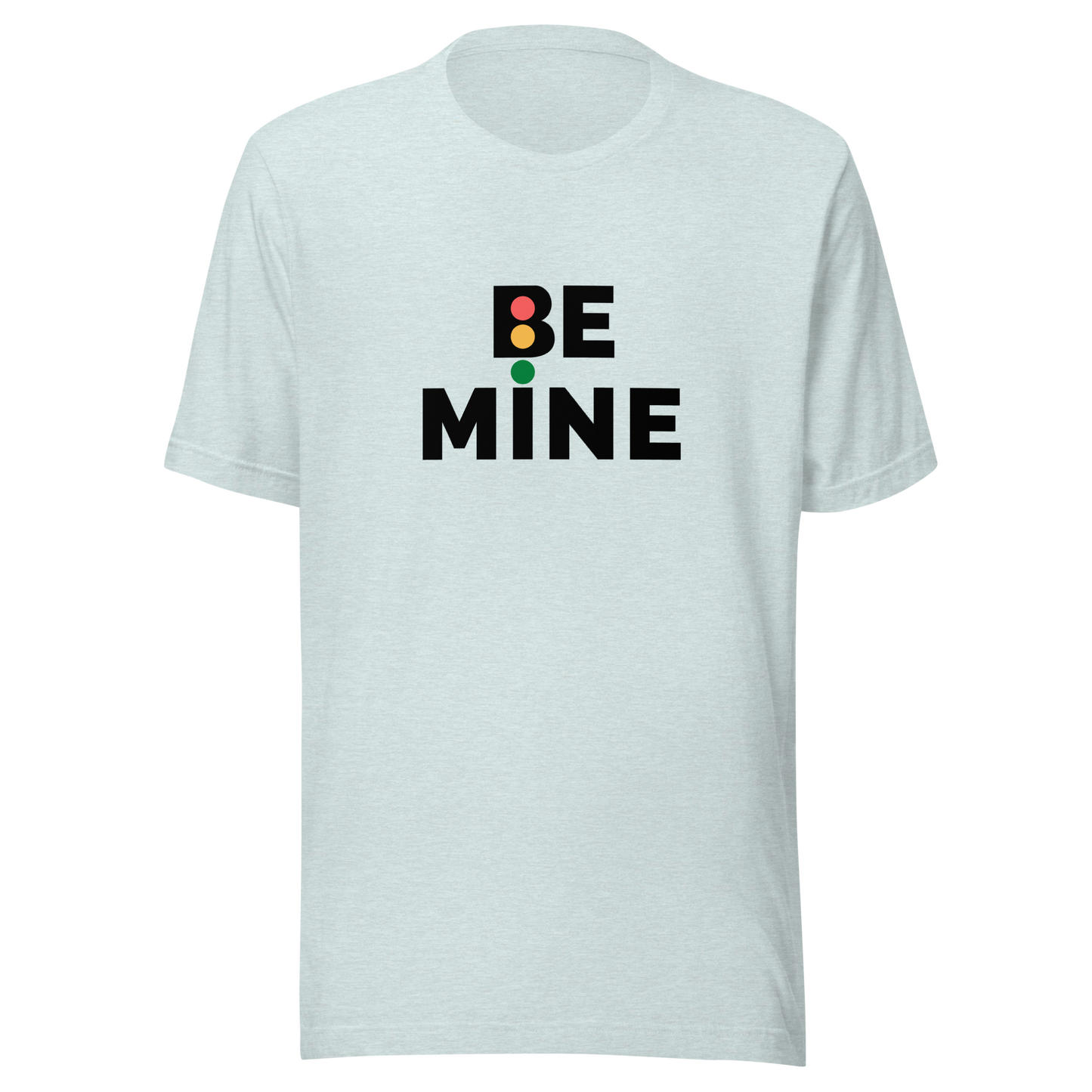 Unisex t-shirt with the words "Be mine"