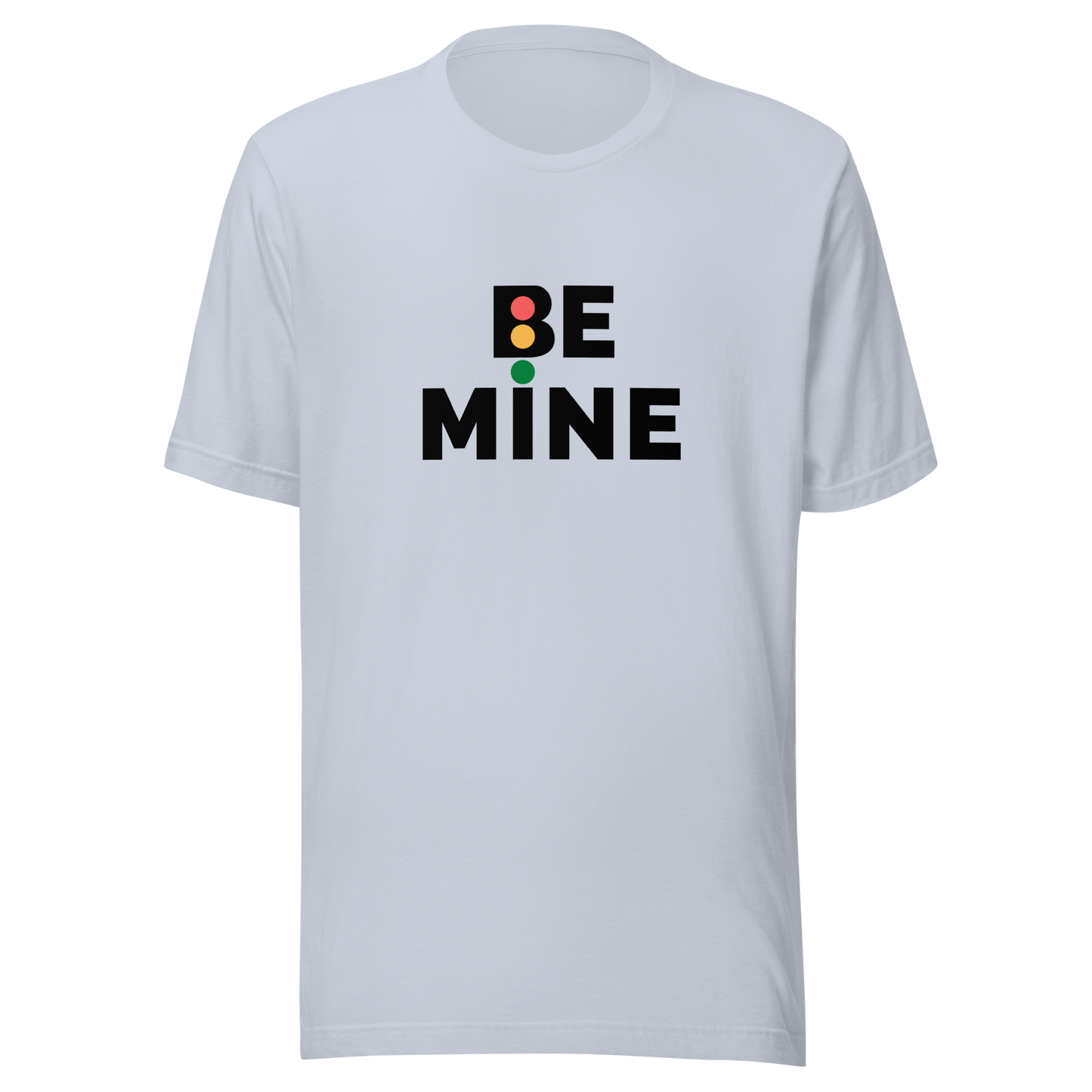 Unisex t-shirt with the words "Be mine"
