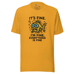 Funny Fish “It’s Fine” T-Shirt, Mental Health Humor Tee, I'm Fine Everything's Fine Shirt, Sarcastic Panic Meme Tee