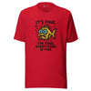 Funny Fish “It’s Fine” T-Shirt, Mental Health Humor Tee, I'm Fine Everything's Fine Shirt, Sarcastic Panic Meme Tee