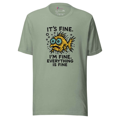 Sage green Funny fish its fine everything is fine sarcastic humor graphic tee - its fine fish anxiety tee gift