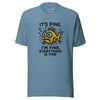 Funny Fish “It’s Fine” T-Shirt, Mental Health Humor Tee, I'm Fine Everything's Fine Shirt, Sarcastic Panic Meme Tee