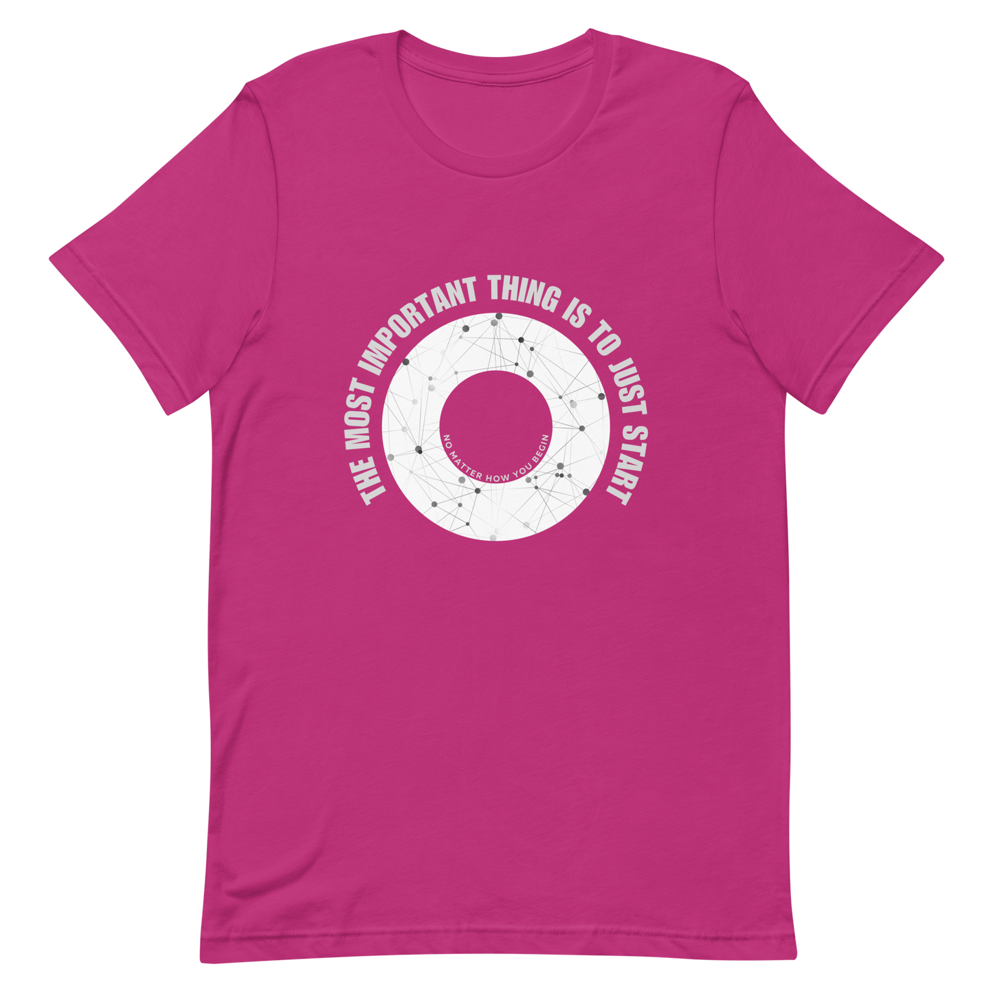 Unisex t-shirt with words - "The most important thing is to just start, no matter how you begin"