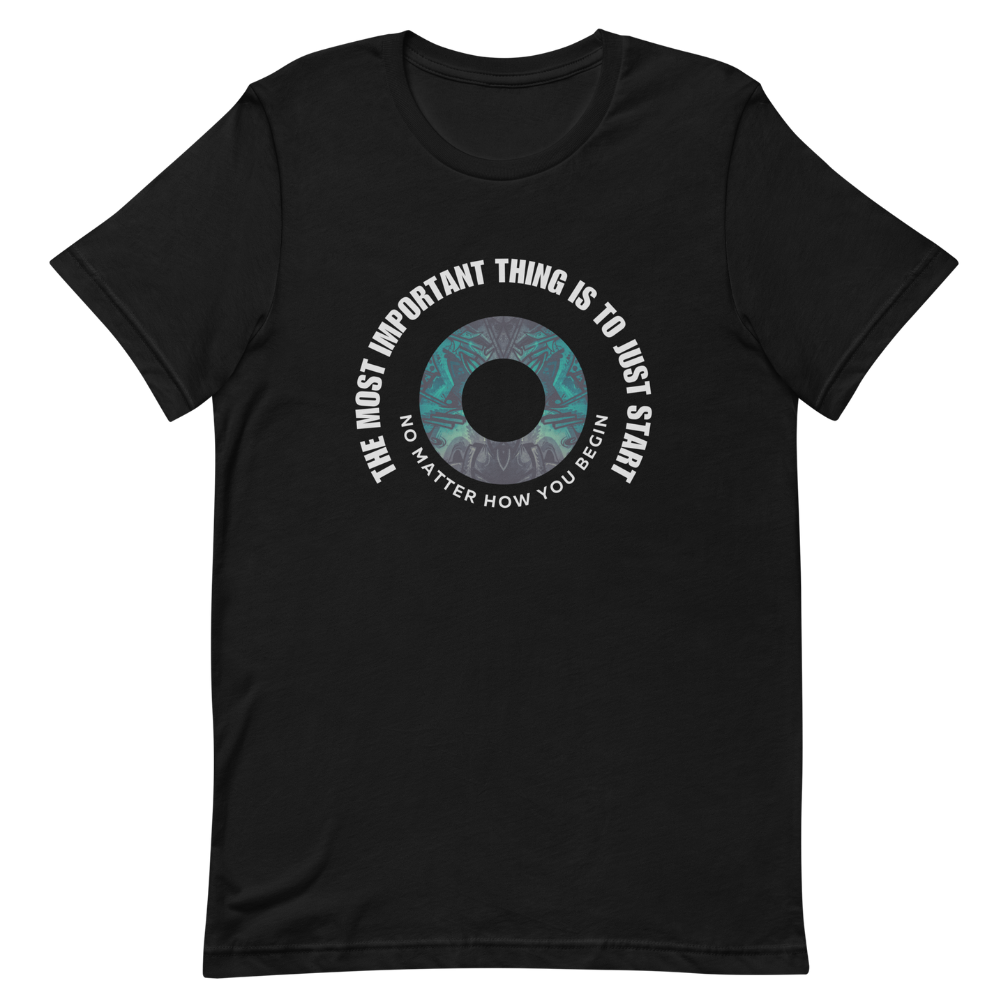 Unisex t-shirt with words - "The most important thing is to just start, no matter how you begin"