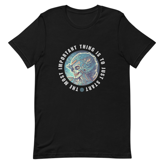Unisex t-shirt with the words "The most important thing is to just start"