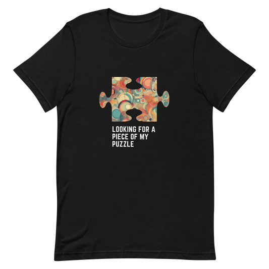 Unisex t-shirt with words - "Looking for a piece of my puzzle"