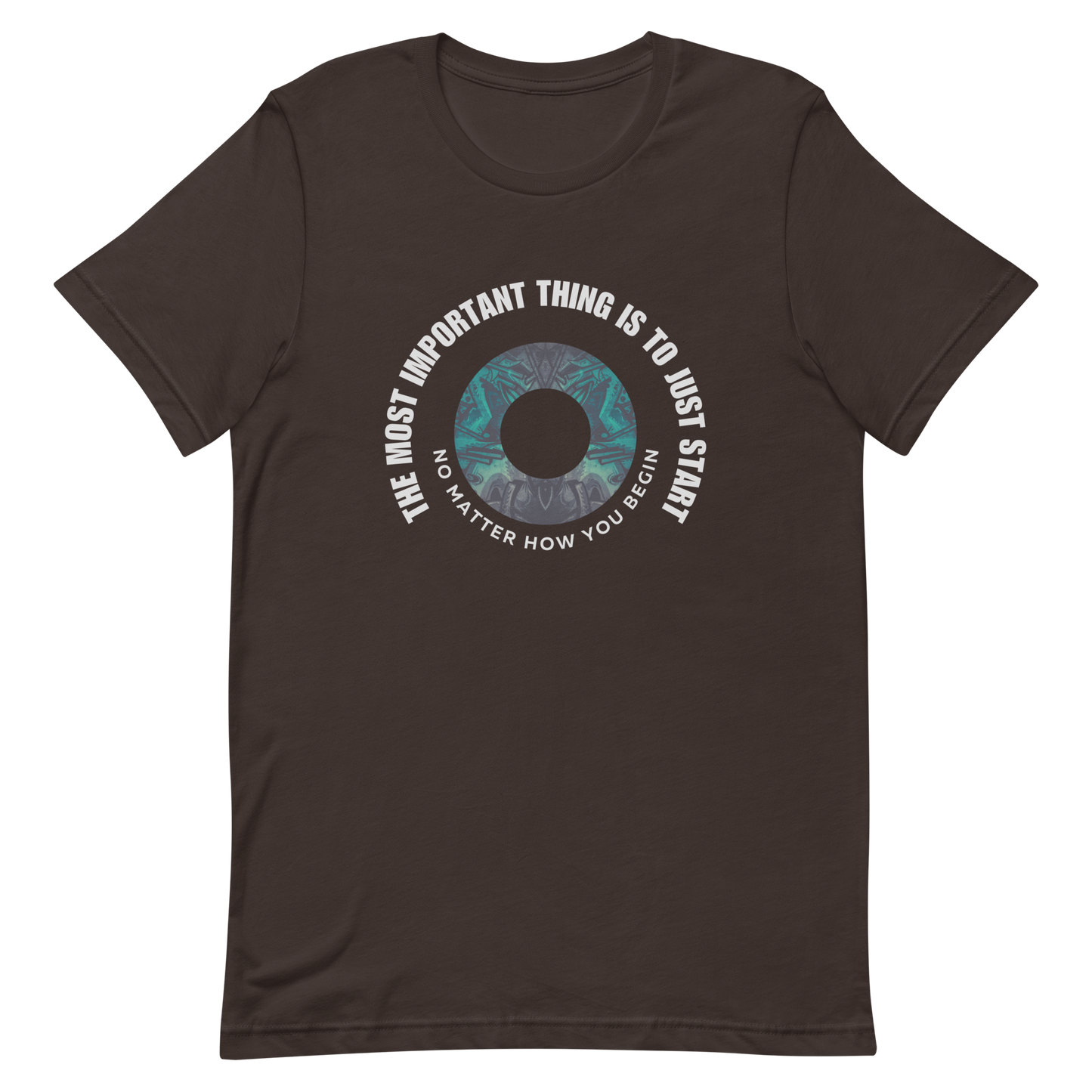 Unisex t-shirt with words - "The most important thing is to just start, no matter how you begin"