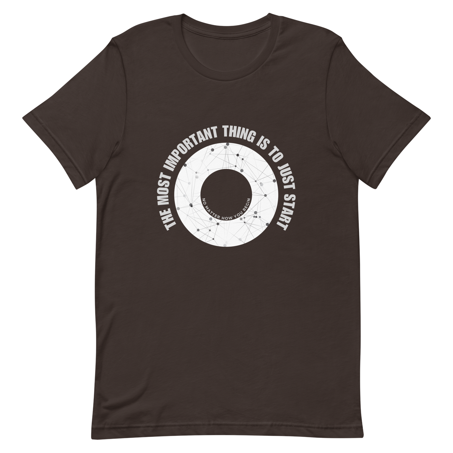 Unisex t-shirt with words - "The most important thing is to just start, no matter how you begin"