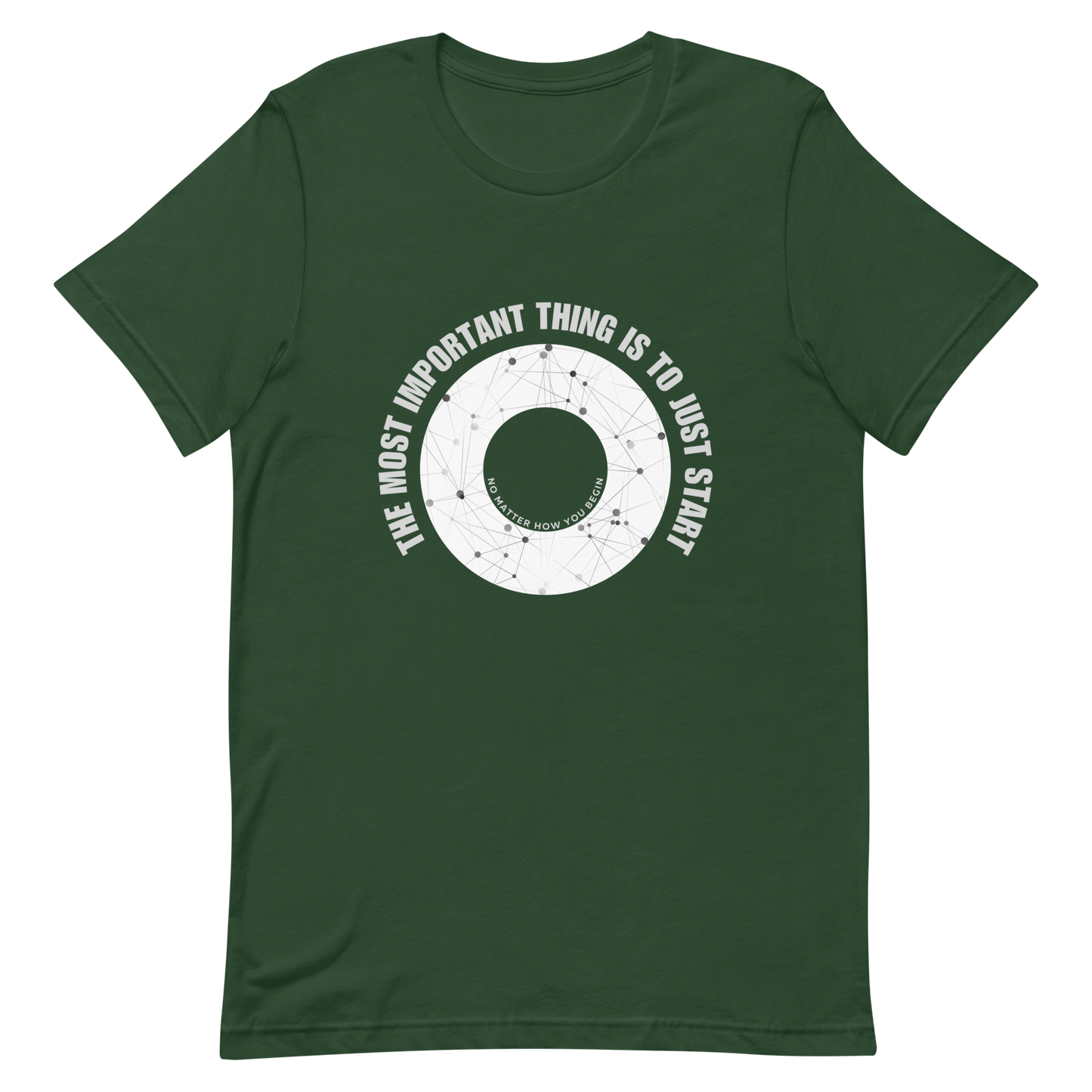 Unisex t-shirt with words - "The most important thing is to just start, no matter how you begin"