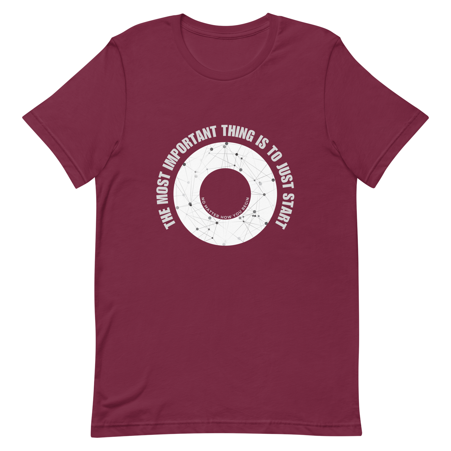 Unisex t-shirt with words - "The most important thing is to just start, no matter how you begin"