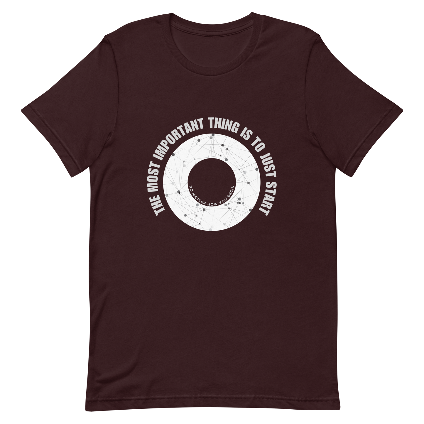 Unisex t-shirt with words - "The most important thing is to just start, no matter how you begin"