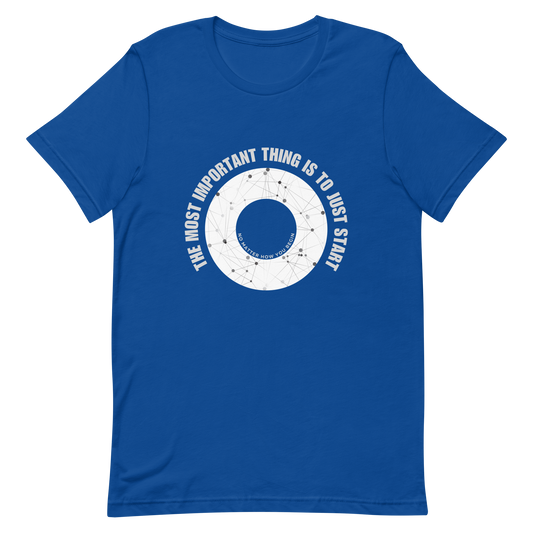 Unisex t-shirt with words - "The most important thing is to just start, no matter how you begin"